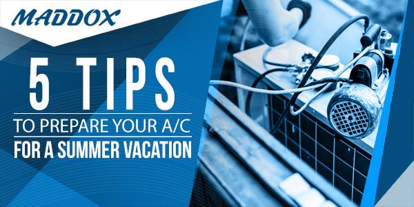 5 Tips To Prepare Your A/C For A Summer Vacation