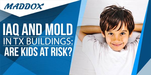 IAQ and Mold in TX Buildings: Are Kids at Risk?